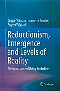 Reductionism, Emergence and Levels of Reality: The Importance of Being Borderline (Hardcover, 2014)