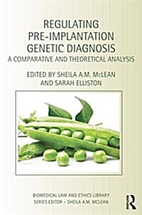 Regulating Pre-Implantation Genetic Diagnosis : A Comparative and Theoretical Analysis (Paperback)