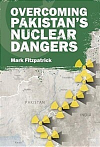 Overcoming Pakistan’s Nuclear Dangers (Paperback)