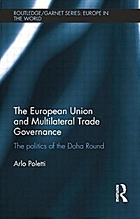 The European Union and Multilateral Trade Governance : The Politics of the Doha Round (Paperback)