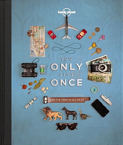 Lonely Planet You Only Live Once 1: A Lifetime of Experiences for the Explorer in All of Us (Hardcover)