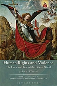 Human Rights and Violence : The Hope and Fear of the Liberal World (Hardcover)