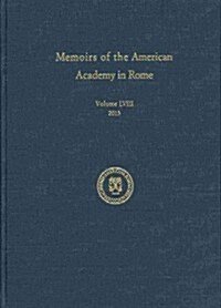 Memoirs of the American Academy in Rome, Vol. 58 (2013) (Hardcover, 2013)