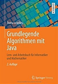 Grundlegende Algorithmen Mit Java: Lern- Und Arbeitsbuch F? Informatiker Und Mathematiker (Paperback, 2, 2. Aufl. 2014)