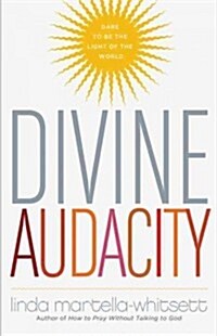 Divine Audacity: Dare to Be the Light of the World (Paperback)