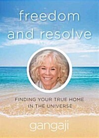 Freedom and Resolve: Finding Your True Home in the Universe (Paperback)