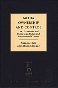 Media Ownership and Control : Law, Economics and Policy in an Indian and International Context (Hardcover)