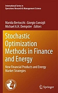 Stochastic Optimization Methods in Finance and Energy: New Financial Products and Energy Market Strategies (Paperback, 2011)