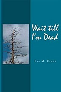 Wait Till Im Dead (Paperback)