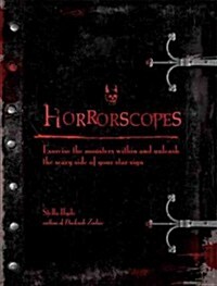 Horrorscopes: Exorcise the Monsters Within and Unleash the Scary Side of Your Sun Sign (Hardcover)