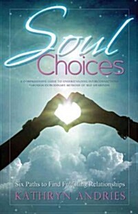 Soul Choices: Six Paths to Fulfilling Relationships (Paperback)