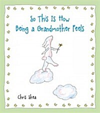 So This Is How Being a Grandmother Feels (Hardcover)