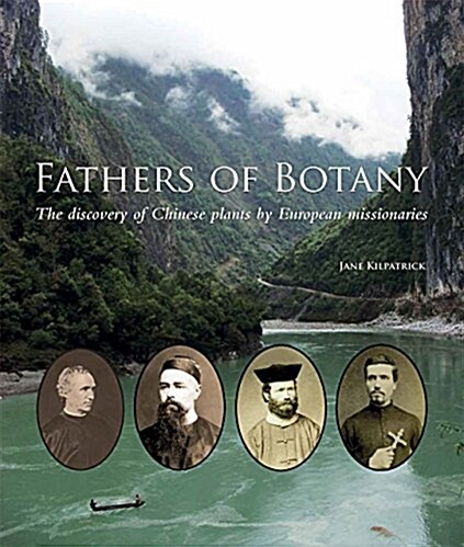 Fathers of Botany: The Discovery of Chinese Plants by European Missionaries (Hardcover)