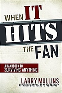 When It Hits the Fan: A Handbook to Surviving Anything (Paperback)