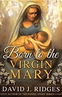 Born to the Virgin Mary (Paperback)