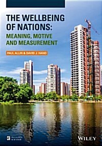 The Wellbeing of Nations: Meaning, Motive and Measurement (Hardcover)