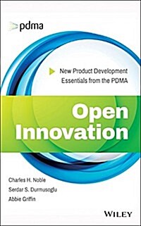 Open Innovation: New Product Development Essentials from the Pdma (Hardcover)