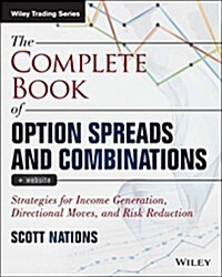 The Complete Book of Option Spreads and Combinations, + Website: Strategies for Income Generation, Directional Moves, and Risk Reduction (Paperback)