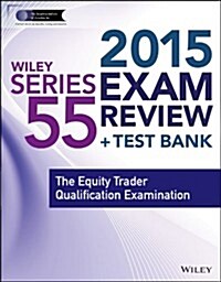 Wiley Series 55 Exam Review 2015 + Test Bank: The Equity Trader Qualification Examination (Paperback, 3)