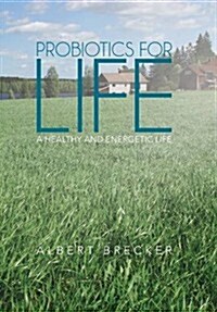 Probiotics for Life: A Healthy and Energetic Life (Hardcover)