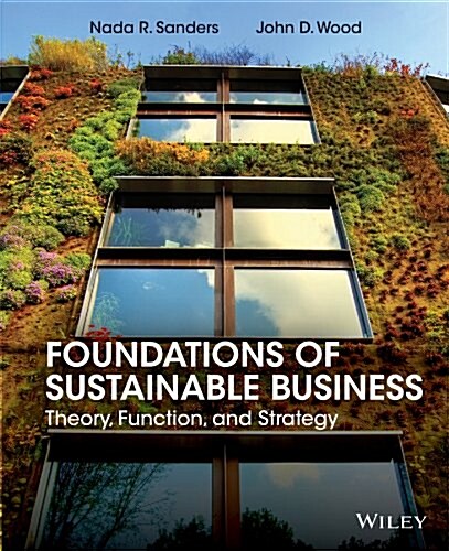Foundations of Sustainable Business: Theory, Function, and Strategy (Paperback)