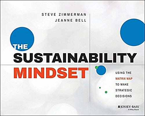 The Sustainability Mindset: Using the Matrix Map to Make Strategic Decisions (Paperback)