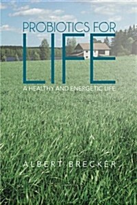 Probiotics for Life: A Healthy and Energetic Life (Paperback)