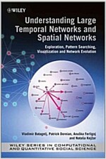 Understanding Large Temporal Networks and Spatial Networks: Exploration, Pattern Searching, Visualization and Network Evolution (Hardcover)