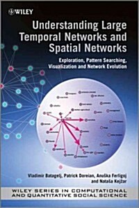 Understanding Large Temporal Networks and Spatial Networks: Exploration, Pattern Searching, Visualization and Network Evolution (Hardcover)