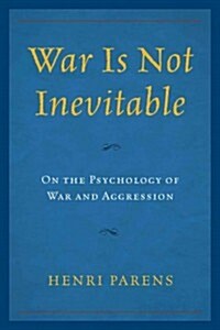 War Is Not Inevitable: On the Psychology of War and Aggression (Hardcover)