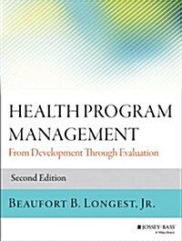 Health Program Management: From Development Through Evaluation (Paperback, 2)