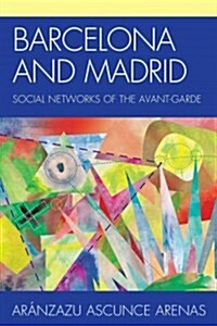 Barcelona and Madrid: Social Networks of the Avant-Garde (Paperback)