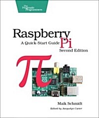 Raspberry Pi: A Quick-Start Guide (Paperback, 2)