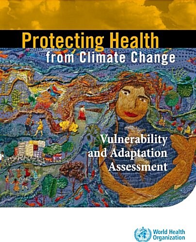 Protecting Health from Climate Change: Vulnerability and Adaptation Assessment (Paperback)