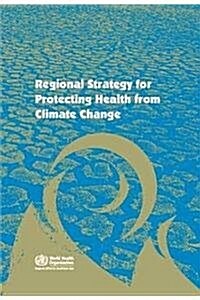 Regional Strategy for Protecting Health from Climate Change (Paperback)