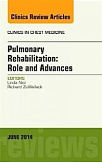Pulmonary Rehabilitation: Role and Advances, an Issue of Clinics in Chest Medicine: Volume 35-2 (Hardcover)