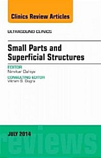 Small Parts and Superficial Structures, an Issue of Ultrasound Clinics: Volume 9-3 (Hardcover)