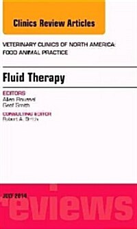 Fluid and Electrolyte Therapy, an Issue of Veterinary Clinics of North America: Food Animal Practice: Volume 30-2 (Hardcover)