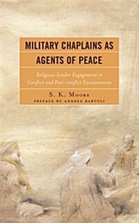 Military Chaplains as Agents of Peace: Religious Leader Engagement in Conflict and Post-Conflict Environments (Paperback)