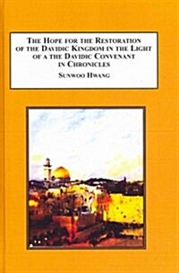 The Hope for the Restoration of the Davidic Kingdom in the Light of the Davidic Covenant in Chronicles (Hardcover)