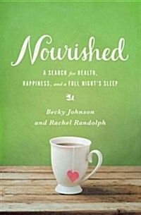 Nourished: A Search for Health, Happiness, and a Full Nights Sleep (Paperback)