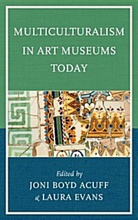 Multiculturalism in Art Museums Today (Hardcover)