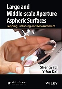 Large and Middle-Scale Aperture Aspheric Surfaces: Lapping, Polishing and Measurement (Hardcover)