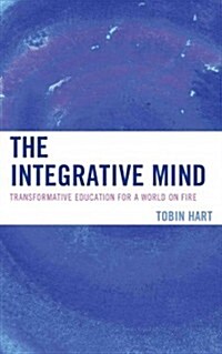 The Integrative Mind: Transformative Education for a World on Fire (Hardcover)