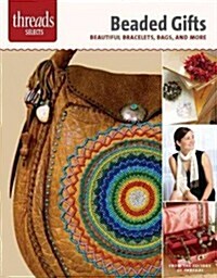 Beaded Gifts: Beautiful Bracelets, Bags, and More (Paperback)