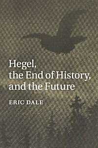 Hegel, the End of History, and the Future (Hardcover)