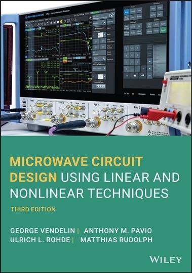 Microwave Circuit Design Using Linear and Nonlinear Techniques (Hardcover, 3, Revised)