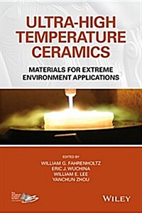 Ultra-High Temperature Ceramics: Materials for Extreme Environment Applications (Hardcover)