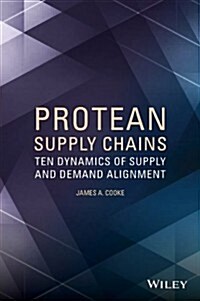 Protean Supply Chains: Ten Dynamics of Supply andDemand Alignment (Paperback)
