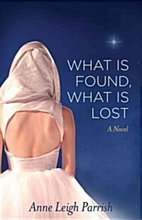 What Is Found, What Is Lost (Paperback)